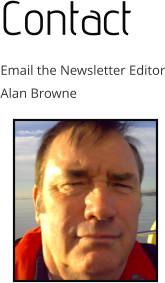 Contact Email the Newsletter Editor Alan Browne