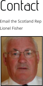 Contact Email the Scotland Rep Lionel Fisher