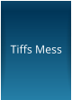 Tiffs Mess